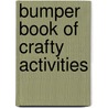 Bumper Book of Crafty Activities door Search Press