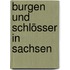 Burgen und Schlösser in Sachsen