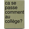 Ca se passe comment au collège? door Josiane Rousseau