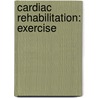 Cardiac Rehabilitation: Exercise door Paul Wathall