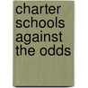 Charter Schools Against The Odds door Paul T. Hill