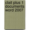 Clait Plus 1 Documents Word 2007 by Cia Training Ltd
