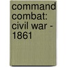 Command Combat: Civil War - 1861 door Jeff McArthur