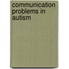 Communication Problems in Autism by Eric Schopler