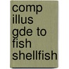 Comp Illus Gde To Fish Shellfish by Kate; Jordan Douglas