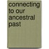 Connecting to Our Ancestral Past