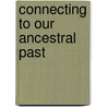 Connecting to Our Ancestral Past door Francesca Mason Boring