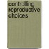 Controlling Reproductive Choices