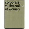 Corporate Victimization of Women door James G. Fox