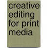 Creative Editing For Print Media door etc.