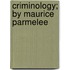 Criminology; By Maurice Parmelee