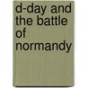 D-Day and the Battle of Normandy by Simon Trew
