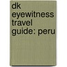 Dk Eyewitness Travel Guide: Peru door Maryanne Blacker