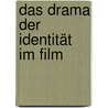 Das Drama Der Identität Im Film by Nathalie Weidenfeld