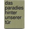 Das Paradies hinter unserer Tür door Gigi Martin