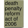 Death Penalty Reform Act of 2006 by United States Congressional House