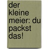 Der Kleine Meier: Du Packst Das! door Steffen Meier