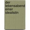 Der Lebensabend einer Idealistin door Malwida Freiin Von Meysenbug