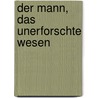 Der Mann, das unerforschte Wesen by Susanne Rogl