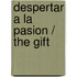 Despertar a la pasion / The Gift