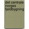 Det Centrale Norges Fjeldbygning door Knut Olai Knutsen Bjorlykke