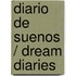 Diario de suenos / Dream Diaries