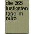 Die 365 Lustigsten Tage Im Büro