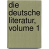 Die Deutsche Literatur, Volume 1 door Maximilian Wilhelm Götzinger