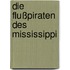 Die Flußpiraten des Mississippi