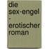 Die Sex-Engel - Erotischer Roman