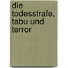Die Todesstrafe, Tabu und Terror door Christian Buder