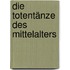 Die Totentänze des Mittelalters