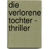 Die verlorene Tochter - Thriller