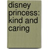 Disney Princess: Kind and Caring door Random House Disney