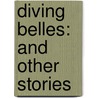 Diving Belles: And Other Stories door Lucy Wood