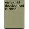 Early Child Development in China door Mary Eming Young