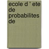 Ecole D ' Ete De Probabilites De door Donald L. Burkholder