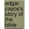 Edgar Cayce's Story of the Bible door Robert W. Krajenke