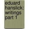 Eduard Hanslick: Writings Part 1 door Eduard Hanslick