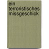 Ein Terroristisches Missgeschick by Ela Vanek