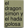 El Dragon Simon Y El Hada Golosa door Merce Aranega