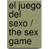 El Juego Del Sexo / The Sex Game