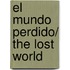 El Mundo Perdido/ The Lost World