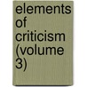 Elements Of Criticism (Volume 3) door Lord Henry Home Kames