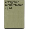 Erfolgreich Recherchieren - Jura by Ivo Vogel