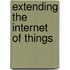 Extending the Internet of Things