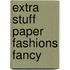 Extra Stuff Paper Fashions Fancy
