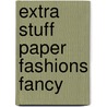 Extra Stuff Paper Fashions Fancy door Nancy E. Krulik