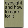Eyesight, and How to Care for It door George Cuvier Harlan