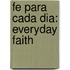 Fe Para Cada Dia: Everyday Faith